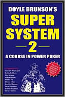 Doyle Brunson's Super System 2: A Course in Power Poker