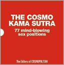 The Cosmo Kama Sutra: 77 Mind-Blowing Sex Positions