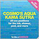 Cosmo's Aqua Kama Sutra: 25 Sex Positions for the Tub, Shower, Pool, and More