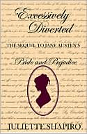 Excessively Diverted: The Sequel To Jane Austen's Pride and Prejudice