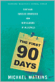 The First 90 Days: Critical Success Strategies for New Leaders at All Levels