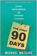 The First 90 Days: Critical Success Strategies for New Leaders at All Levels