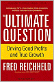 The Ultimate Question: Driving Good Profits and True Growth