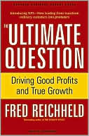 The Ultimate Question: Driving Good Profits and True Growth