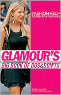 Glamour's Big Book of Dos and Don'ts: Fashion Help for Every Woman