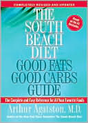 South Beach Diet Good Fats/Good Carbs Guide: The Complete and Easy Reference for All Your Favorite Foods
