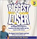 The Biggest Loser: The Weight Loss Program to Transform Your Body, Health, and Life - Adapted from NBC's Hit Show!