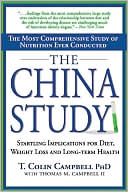 The China Study: The Most Comprehensive Study of Nutrition Ever Conducted and the Startling Implications for Diet, Weight Loss and Long-Term Health