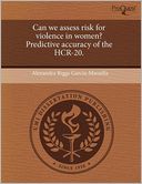 Can We Assess Risk For Violence In Women? Predictive Accuracy Of The Hcr-20.