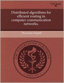 Distributed Algorithms For Efficient Routing In Computer Communication Networks.