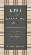 Life's Little Instruction Book: Simple Wisdom and a Little Humor for Living a Happy and Rewarding Life