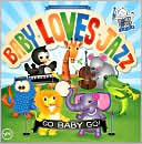Baby Loves Jazz: Go Baby Go! by The Baby Loves Jazz Band: CD Cover