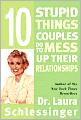 Ten Stupid Things Couples Do to Mess Up Their Relationships