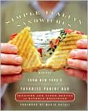 Simple Italian Sandwiches: Recipes from New York's Favorite Panini Bar