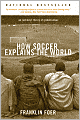 How Soccer Explains the World: An Unlikely Theory of Globalization