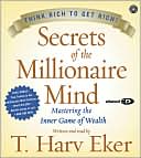 Secrets of the Millionaire Mind: Mastering the Inner Game of Wealth