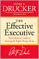 Effective Executive: The Definitive Guide to Getting the Right Things Done