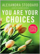 You Are Your Choices: 50 Ways to Live the Good Life