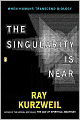 The Singularity is Near: When Humans Transcend Biology