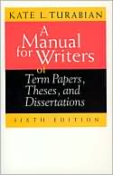 A Manual for Writers of Term Papers, Theses, and Dissertations (Chicago Guides to Writing, Editing and Publishing Series)