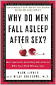 Why Do Men Fall Asleep after Sex?: More Questions You'd Only Ask a Doctor after Your Third Whiskey Sour