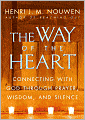The Way of the Heart: Connecting with God Through Prayer,Wisdom, and Silence