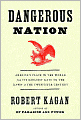 Dangerous Nation: America's Place in the World from Its Earliest Days to the Dawn of the Twentieth Century