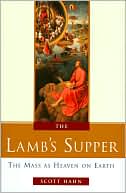 The Lamb's Supper: The Mass as Heaven on Earth