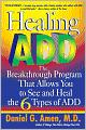 Healing ADD: The Breakthrough Program That Allows You to See and Heal the Six Types of Attention Deficit Disorder