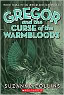 Gregor and the Curse of the Warmbloods (Underland Chronicles Series #3)