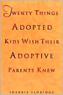 Twenty Things Adopted Kids Wish Their Adoptive Parents Knew by Sherrie Eldridge: Book Cover