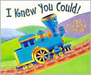 I Knew You Could!: A Book for All the Stops in Your Life