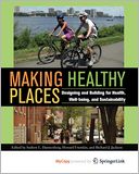 Making Healthy Places: Designing and Building for Health, Well-being, and Sustainability