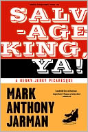 Salvage King, Ya!: A Herky-Jerky Picaresque