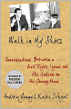 Walk in My Shoes: Conversations between a Civil Rights Legend and His Godson on the Journey Ahead