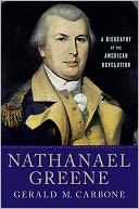 Nathanael Greene: A Biography of the American Revolution