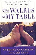 download The Walrus on My Table : A Tale of Animal Healing and Human Bonding book