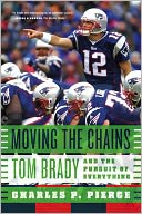 Moving the Chains: Tom Brady and the Pursuit of Everything