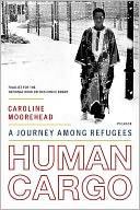 Human Cargo: A Journey among Refugees
