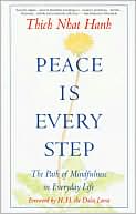 Peace Is Every Step : The Path of Mindfulness in Everyday Life