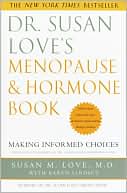 Dr. Susan Love's Menopause and Hormone Book: Making Informed Choices All the Facts about the New Hormone Replacement Therapy Studies
