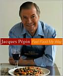 Jacques Pepin Fast Food My Way