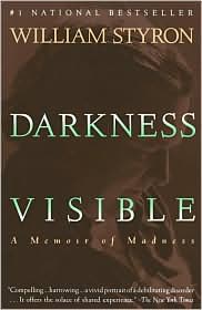 Darkness Visible: A Memoir of Madness  by William Styron