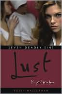 Lust (Robin Wasserman's Seven Deadly Sins Series #1)