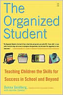 The Organized Student: Teaching Children the Skills for Success in School and Beyond