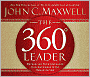 The 360 Degree Leader: Developing Your Influence from Anywhere in the Organization