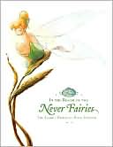 In the Realm of the Never Fairies: A Guide to Pixie Hollow
