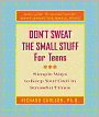 Don't Sweat the Small Stuff for Teens: Simple Ways to Keep Your Cool in Stressful Times