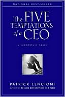 The Five Temptations of a CEO: A Leadership Fable