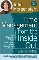 Time Management from the inside Out: The Foolproof Plan for Taking Control of Your Schedule and Your Life
